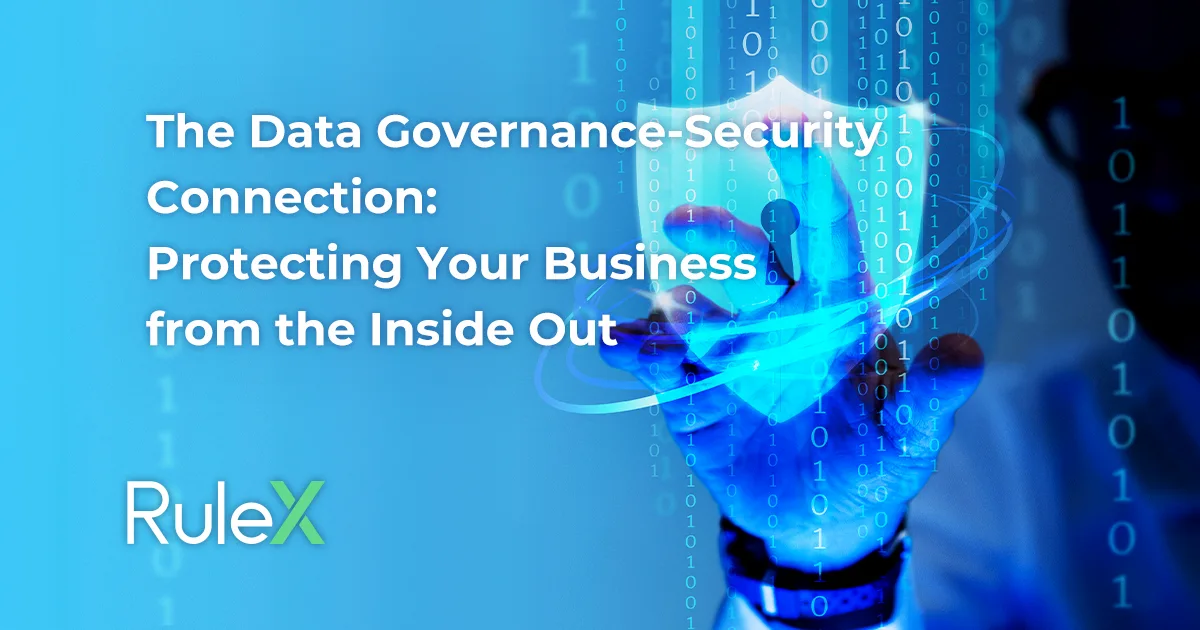 The Data Governance-security Connection: Protecting Your Business from the Inside Out