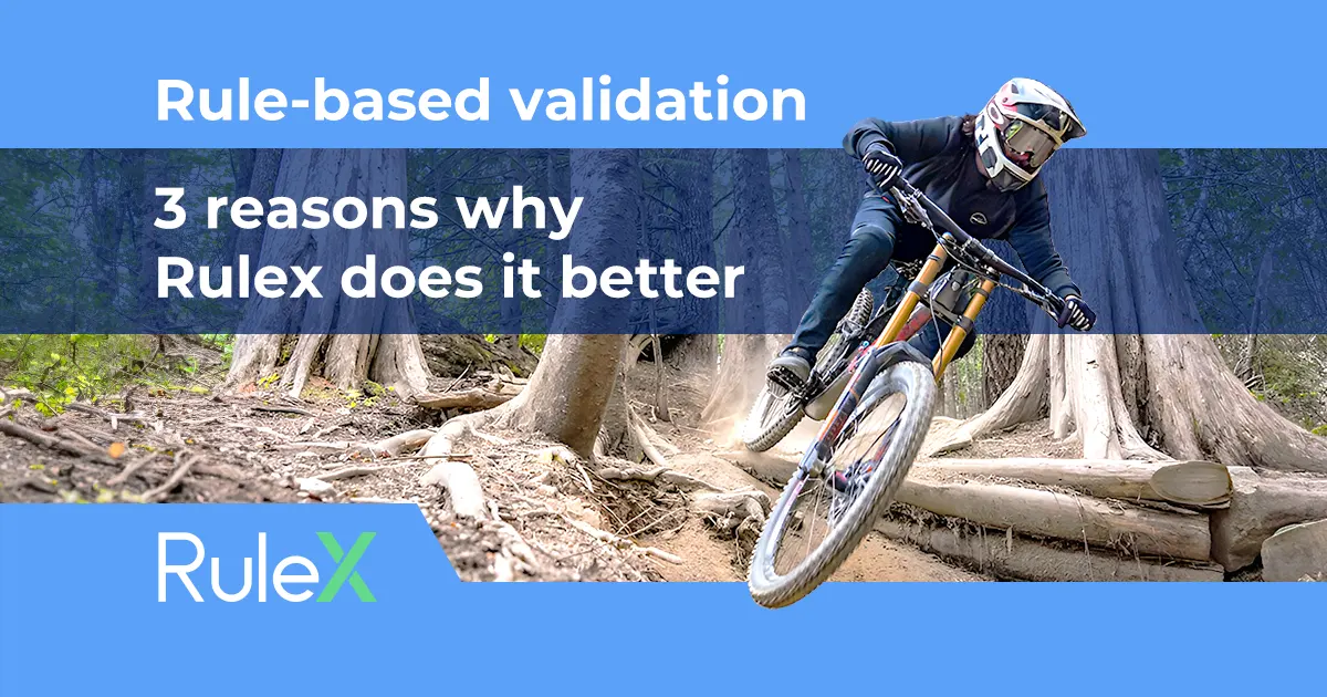 Rule-based validation: 3 reasons why Rulex does it better